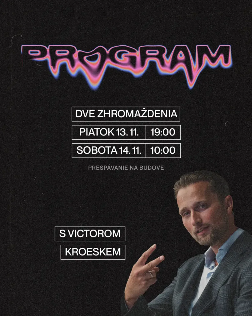 Program mládežníckej konferencie s Victorom Kroeskem: piatok 13. 11. o 19:00, sobota 14. 11. o 10:00, prespávanie v budove